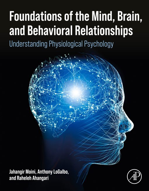 Foundations Of The Mind, Brain, And Behavioral Relationships: Understanding Physiological Psychology (PDF)