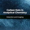 Carbon Dots In Analytical Chemistry: Detection And Imaging (EPUB)