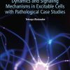 Modeling Electrochemical Dynamics And Signaling Mechanisms In Excitable Cells With Pathological Case Studies (PDF)