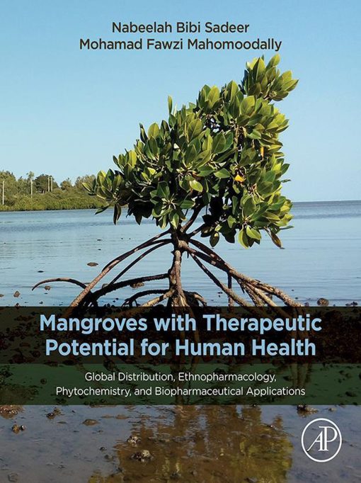 Mangroves With Therapeutic Potential For Human Health: Global Distribution, Ethnopharmacology, Phytochemistry, And Biopharmaceutical Application (PDF)