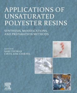 Applications Of Unsaturated Polyester Resins: Synthesis, Modifications, And Preparation Methods (EPUB)