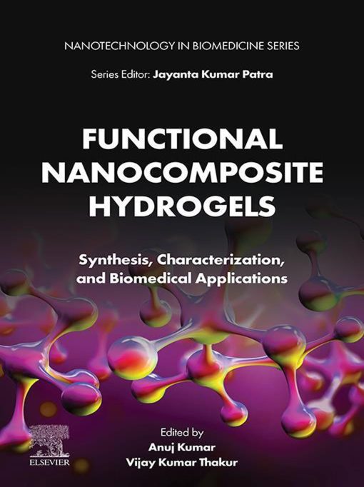 Functional Nanocomposite Hydrogels: Synthesis, Characterization, And Biomedical Applications (PDF)