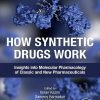 How Synthetic Drugs Work: Insights Into Molecular Pharmacology Of Classic And New Pharmaceuticals (PDF)