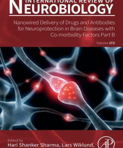 Nanowired Delivery Of Drugs And Antibodies For Neuroprotection In Brain Diseases With Co-Morbidity Factors Part B, Volume 172 (EPUB)