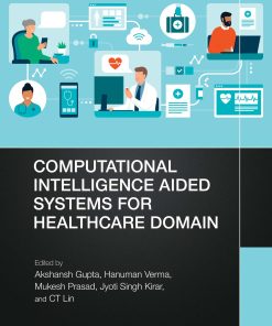 Computational Intelligence Aided Systems For Healthcare Domain (EPUB)