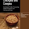 Chickpea And Cowpea: Nutritional Profile, Processing, Health Prospects And Commercial Uses (EPUB)