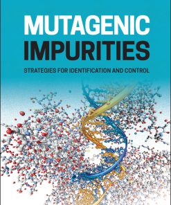 Mutagenic Impurities: Strategies For Identification And Control (EPUB)