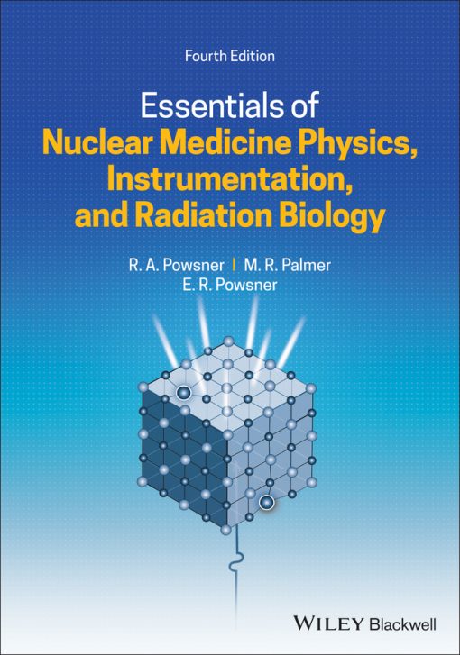 Essentials Of Nuclear Medicine Physics, Instrumentation, And Radiation Biology, 4th Edition (EPUB)