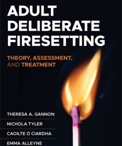 Adult Deliberate Firesetting: Theory, Assessment, And Treatment (EPUB)