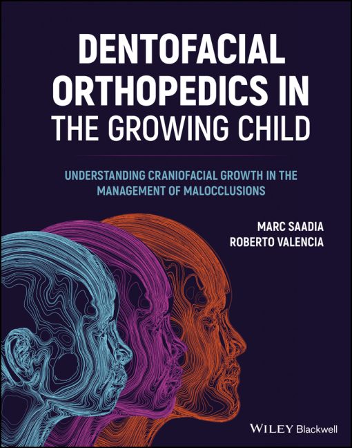 Dentofacial Orthopedics In The Growing Child: Understanding Craniofacial Growth In The Management Of Malocclusions (EPUB)