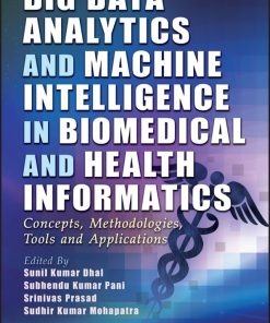 Big Data Analytics And Machine Intelligence In Biomedical And Health Informatics: Concepts, Methodologies, Tools And Applications (EPUB)