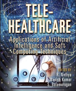 Tele-Healthcare: Applications Of Artificial Intelligence And Soft Computing Techniques (EPUB)