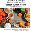 Immune-Boosting Nutraceuticals For Better Human Health: Novel Applications (EPUB)