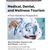 Medical, Dental, And Wellness Tourism: A Post-Pandemic Perspective (EPUB)