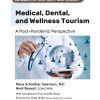 Medical, Dental, And Wellness Tourism: A Post-Pandemic Perspective (PDF)