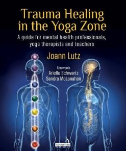 Trauma Healing In The Yoga Zone: A Guide For Mental Health Professionals, Yoga Therapists And Teachers (EPUB)