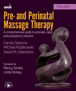 Pre- And Perinatal Massage Therapy: A Comprehensive Guide To Prenatal, Labor And Postpartum Practice, 3rd Edition (EPUB)