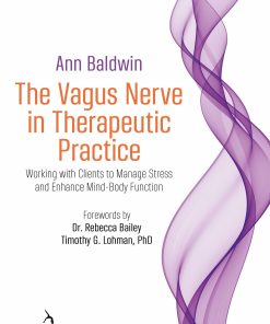 The Vagus Nerve In Therapeutic Practice: Working With Clients To Manage Stress And Enhance Mind-Body Function (EPUB)