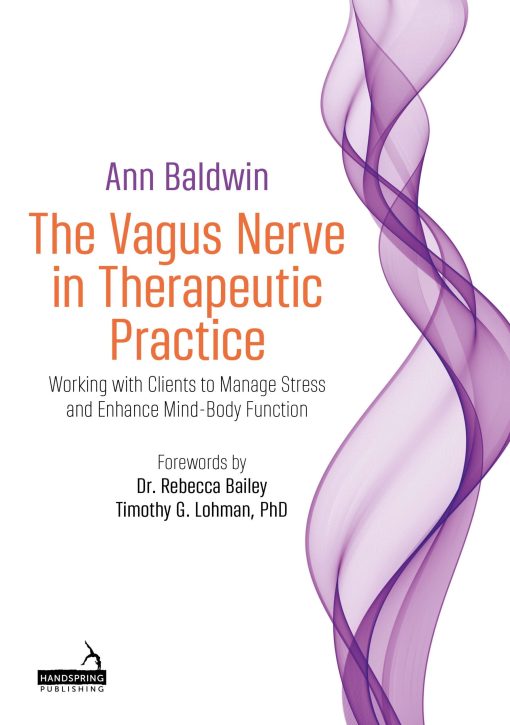 The Vagus Nerve In Therapeutic Practice: Working With Clients To Manage Stress And Enhance Mind-Body Function (PDF)