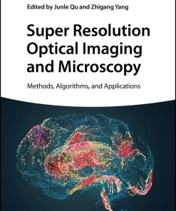 Super Resolution Optical Imaging And Microscopy: Methods, Algorithms, And Applications (EPUB)