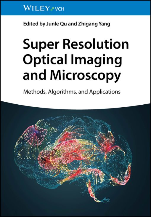 Super Resolution Optical Imaging And Microscopy: Methods, Algorithms, And Applications (PDF)