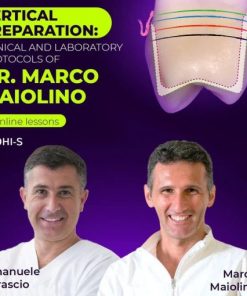 OHI-S Vertical Preparation: Team Approach, Clinic+Dental Lab – Marco Maiolino, Emanuele Tarascio