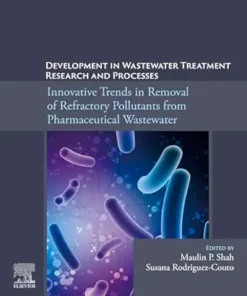 Development In Wastewater Treatment Research And Processes: Innovative Trends In Removal Of Refractory Pollutants From Pharmaceutical Wastewater (PDF)