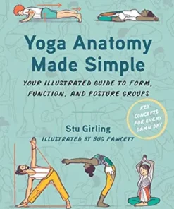 Yoga Anatomy Made Simple: Your Illustrated Guide To Form, Function, And Posture Groups (EPUB)