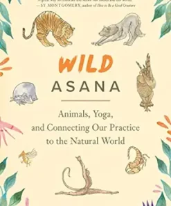 Wild Asana: Animals, Yoga, And Connecting Our Practice To The Natural World (EPUB)