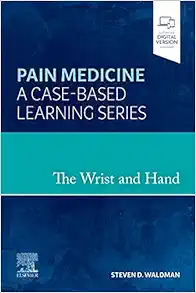 The Wrist And Hand: Pain Medicine: A Case-Based Learning Series (PDF)