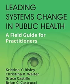 Leading Systems Change In Public Health: A Field Guide For Practitioners (PDF)