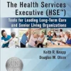 The Health Services Executive (HSE): Tools For Leading Long-Term Care And Senior Living Organizations (EPUB)