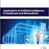 Applications Of Artificial Intelligence In Healthcare And Biomedicine (Artificial Intelligence Applications In Healthcare And Medicine) (PDF)