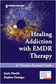 Healing Addiction With EMDR Therapy: A Trauma-Focused Guide (EPUB)