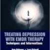 Treating Depression With EMDR Therapy: Techniques And Interventions (EPUB)