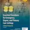 Essential Procedures For Emergency, Urgent, And Primary Care Setting: A Clinical Companion, 3rd Edition (EPUB)