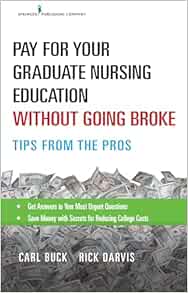 Pay For Your Graduate Nursing Education Without Going Broke: Tips From The Pros (PDF)