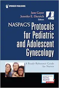 NASPAG’s Protocols For Pediatric And Adolescent Gynecology: A Ready-Reference Guide For Nurses (PDF)