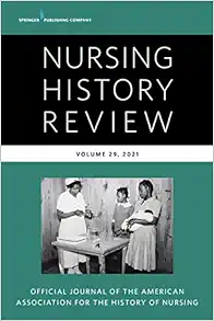 Nursing History Review, Volume 29: Official Journal Of The American Association For The History Of Nursing (Nursing History Review, 29) (EPUB)