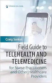 Field Guide To Telehealth And Telemedicine For Nurse Practitioners And Other Healthcare Providers (EPUB)