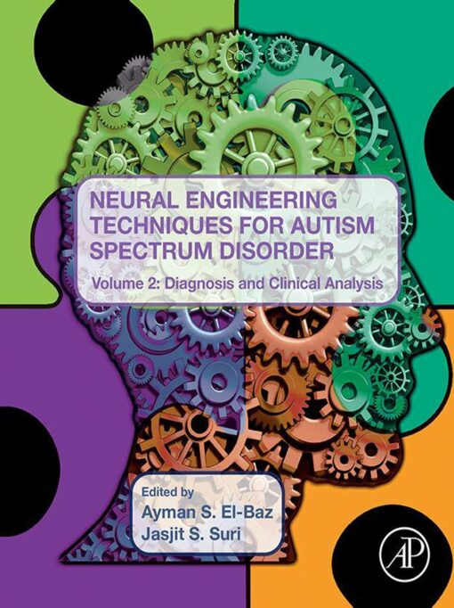 Neural Engineering Techniques For Autism Spectrum Disorder, Volume 2: Diagnosis And Clinical Analysis (PDF)