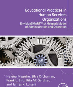 Educational Practices In Human Services Organizations: EnvisionSMART™ A Melmark Model Of Administration And Operation (EPUB)