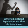 Adverse Childhood Experiences And Their Life-Long Impact (EPUB)