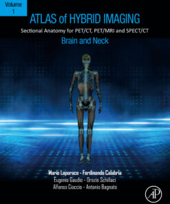 Atlas Of Hybrid Imaging Sectional Anatomy For PET/CT, PET/MRI And SPECT/CT Vol. 1: Brain And Neck: Sectional Anatomy For PET/CT, PET/MRI And SPECT/CT (EPUB)