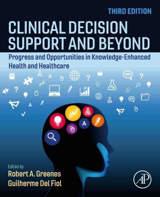 Clinical Decision Support And Beyond: Progress And Opportunities In Knowledge-Enhanced Health And Healthcare, 3rd Edition (EPUB)