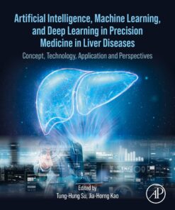 Artificial Intelligence, Machine Learning, And Deep Learning In Precision Medicine In Liver Diseases: Concept, Technology, Application And Perspectives (EPUB)