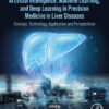 Artificial Intelligence, Machine Learning, And Deep Learning In Precision Medicine In Liver Diseases: Concept, Technology, Application And Perspectives (PDF)