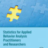 Statistics For Applied Behavior Analysis Practitioners And Researchers (EPUB)