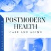 Postmodern Health: Care And Aging (PDF)