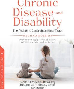 Chronic Disease And Disability: The Pediatric Gastrointestinal Tract Overview With Perspectives Of History, Nutrition And Behavioral Pediatrics, 2nd Edition (PDF)